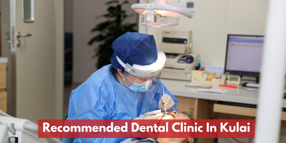 Recommended Dental Clinic In Kulai